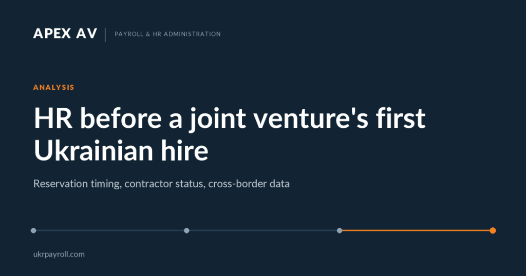 APEX AV: HR before a joint venture's first Ukrainian hire. Reservation timing, contractor status, cross-border data.
